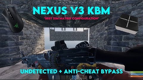 NEXUS V3 BEST KBM XIM MATRIX CONFIG FOR RUST CONSOLE NEW-GEN