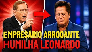 Empresário Humilha Leonardo Chamando de “Cantorzinho Qualquer” – E Se Arrepende em Público