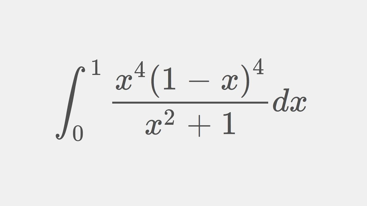 22 7 Is Greater Than Pi Using Integral X 4 1 X 4 X 2 1 From 0 To 1 Old Putnam Exam Problem Youtube