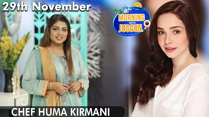 Morning With Juggun | Chef Huma Kirmani | 29th Nov...