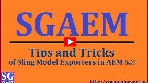 Tips and Tricks of Sling Model Exporters in AEM 6.3