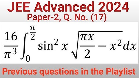 Integration sin^2 x √(πx/2 - x^2) dx | JEE Advanced 2024 Paper 2 Q. 17 solution