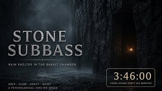 Stone Subbass | Rain Shelter in the Basalt Chamber (3 Hours 46 Minutes)