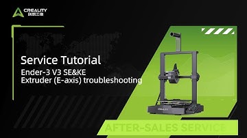 Service Tutorial Ender 3 V3 SE&KE Extruder E axis troubleshooting