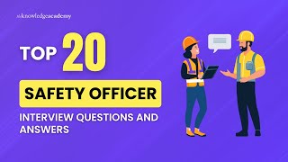 Top 20 Safety Officer Interview Questions and Answers | The Knowledge Academy
