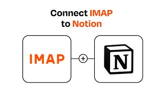 How to connect IMAP to Notion - Easy Integration