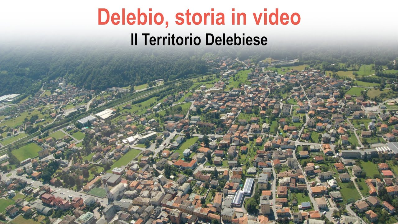 Delebio, storia in video - Ep.  1: Il Territorio Delebiese