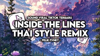 DJ INSIDE THE LINES THAI STYLE REMIX FULL SONG VIRAL TIK TOK 2026 !