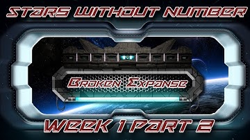 Stars Without Number - Broken Expanse Week 1 Part 2