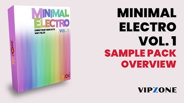Sample Pack Overview - Minimal Electro Vol. 1 - Minimal Electro Construction Kit - VIPZONE SAMPLES