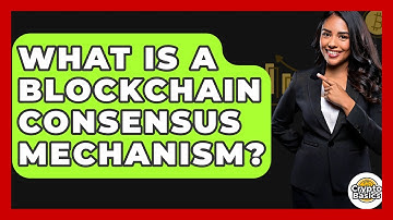What Is A Blockchain Consensus Mechanism? - CryptoBasics360.com