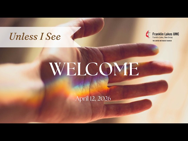 4/12/2026 Franklin Lakes UMC Sunday Service