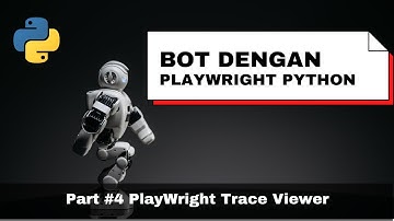 PlayWright & Python #4 | Trace Viewer | Tutorial Belajar Bikin Bot Web Automation Di Python
