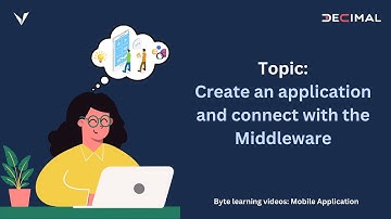 Decimal Technologies | Knowledge Sessions # 5 How to Create an application & Connect with Middleware