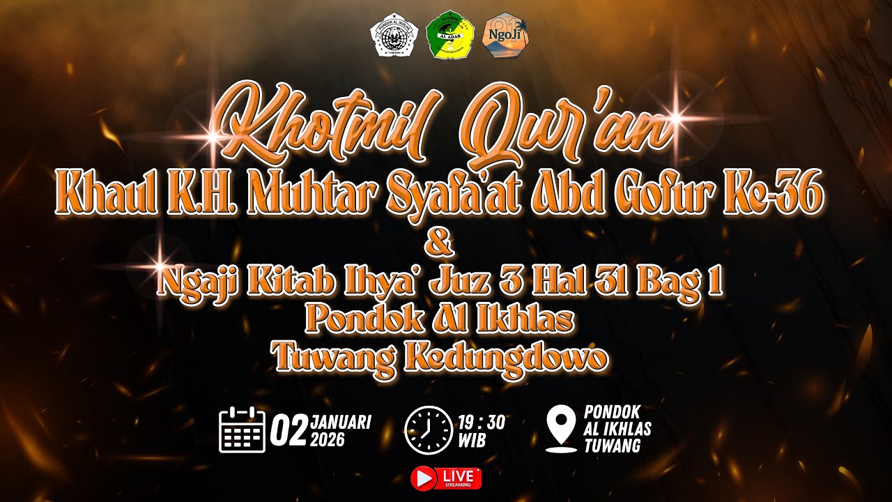 [LIVE] KHOTMIL QUR'AN KHAUL KH. MUHTAR SYAFA'AT KE-36 & NGAJI KITAB IHYA' JUZ 3 HAL 31 BAG I