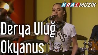 Derya Uluğ - Okyanus (Kral Pop Akustik) Resimi