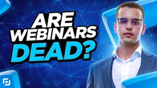 Are Webinars Dead? - Financial Advisor Marketing 2024