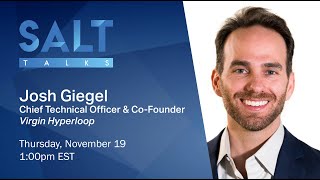 Josh Giegel: Making High-Speed Travel a Reality With Hyperloop | SALT Talks #115