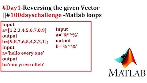 #Day1-Reversing the given Vector ||#100dayschallenge -Matlab loops