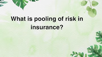 What is pooling of risk in insurance?