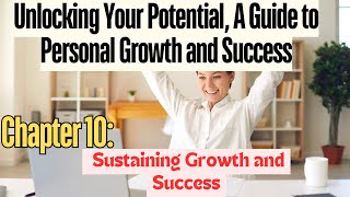 Unlocking Your Potential: Chapter 10: Sustaining Growth and Success