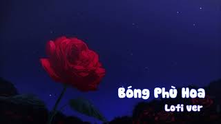Bóng Phù Hoa Phương Mỹ Chi X Dtap I Lofi Ver
