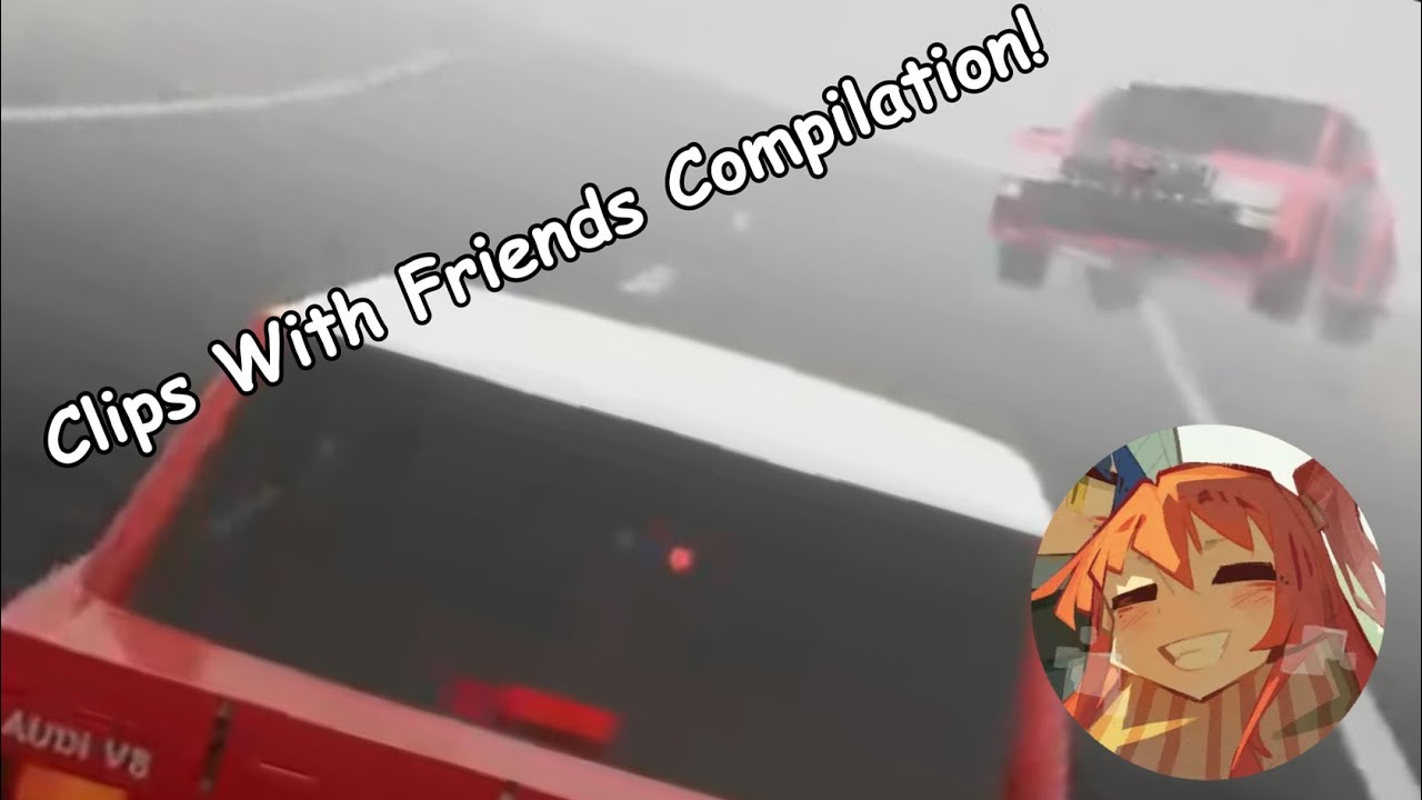 Clips With Friends | A Compilation