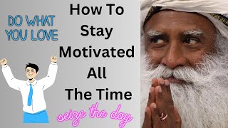How to Stay Motivated All the Time  Sadhguru Answers