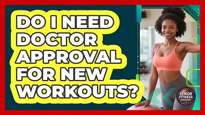 Do I Need Doctor Approval For New Workouts?