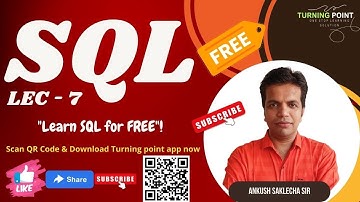 LEC - 7 | Structure Query Language (SQL) | DBMS | ANKUSH SIR