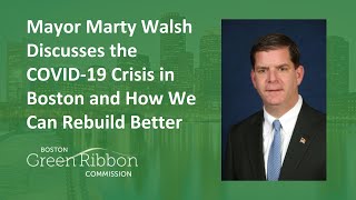 Mayor Marty Walsh Discusses the COVID-19 Crisis in Boston and How We Can Rebuild Better