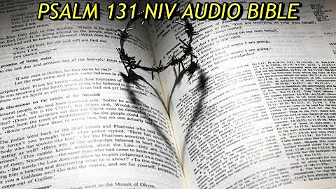 PSALM 131 NIV AUDIO BIBLE (with text)