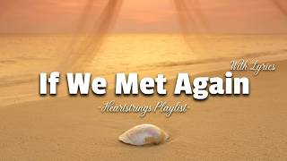 If We Met Again ❤️ (lyrics) | 6 Romantic Love Songs About Second Chances & Forever Love