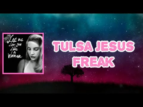 Lana Del Rey - Tulsa Jesus Freak (Lyrics) - YouTube