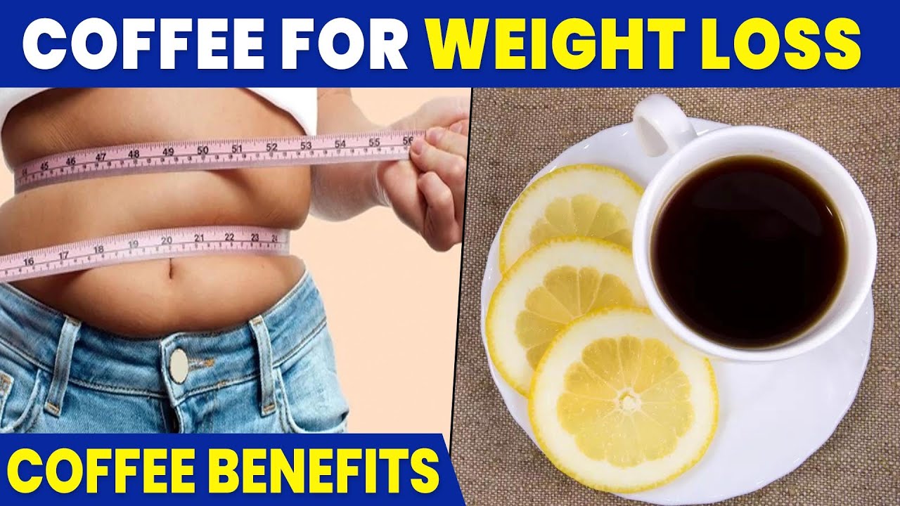 Coffee Benefits Does drinking Coffee help you Lose Weight? YouTube