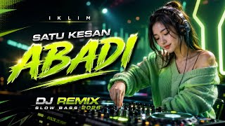 Download lagu SATU KESAN ABADI - IKLIM | DJ REMIX COVER SLOW BASS 2026 FULL BASS VIRAL