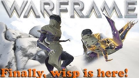 Warframe - Finally, wisp is here!