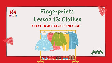 Bài 13: CLOTHES (tiếp) - Tiếng Anh Giao Tiếp Theo Chủ Đề [Phần 2], Giáo Viên Bản Ngữ Cô ALEXA!