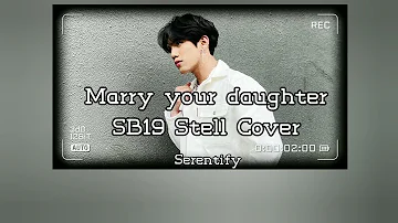 Marry your daughter|| Sb19 Stell Cover