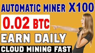 Automatic Mining X 100 Bitcoin! Miner 0.02 BTC Daily  Fastest Bitcoins you RICH 2018 screenshot 3