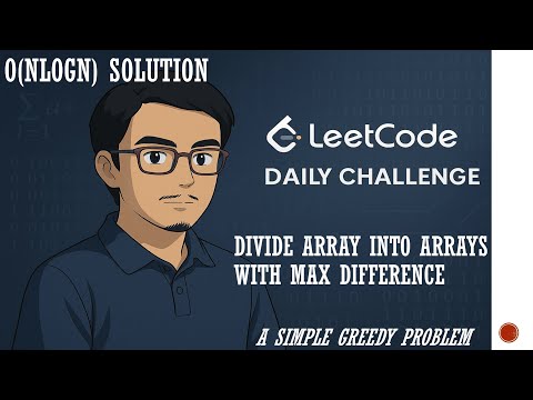 2966. Divide Array Into Arrays With Max Difference | Leetcode Daily Challenge | Greedy | potd