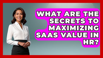What Are The Secrets To Maximizing SaaS Value In HR? - Legal And HR SaaS Stack