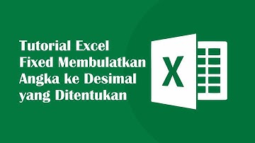 Tutorial Excel Fixed Membulatkan Angka ke Desimal yang Ditentukan