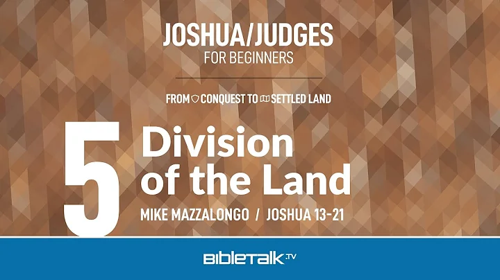 Division of the Land (Joshua 13-21 Bible Study) – Mike Mazzalongo | BibleTalk.tv