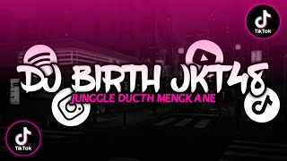 DJ BIRTH JKT48 JUNGGEL DUCTH MENGKANE [EIMI FUKADA]