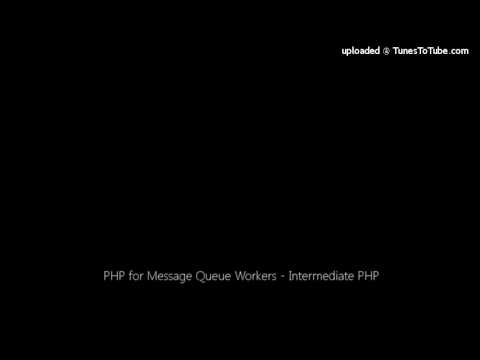 PHP for Message Queue Workers - Intermediate PHP