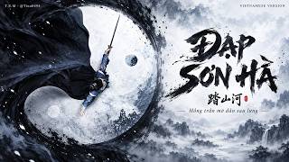 [Lời Việt] Đạp Sơn Hà (Hợp Xướng) - Là Thất Thúc Đây || 踏山河(合唱) - 是七叔呢 | T.E.M Vietnamese Version