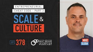 Entrepreneurial Cheat Code - Part 2: Scale and Culture with Mike Gleba