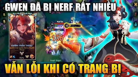 [LMHT Tốc Chiến] Gwen Dù Nerf Nhiều Lần Nhưng Có Đồ Vẫn Siêu Lỗi