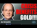 Jim Rickards: The Financial Crisis That Benefits Gold